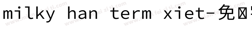 milky han term xiet字体转换